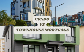 Condos vs Townhouse Mortgages